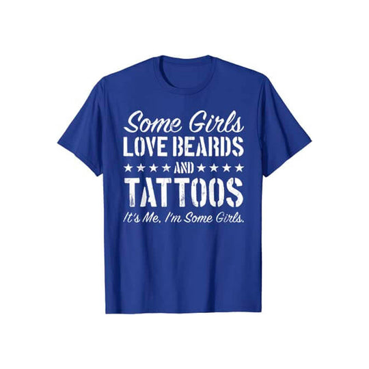 Unele Fete Adoră Bărbi Și Tatuaje Tricou